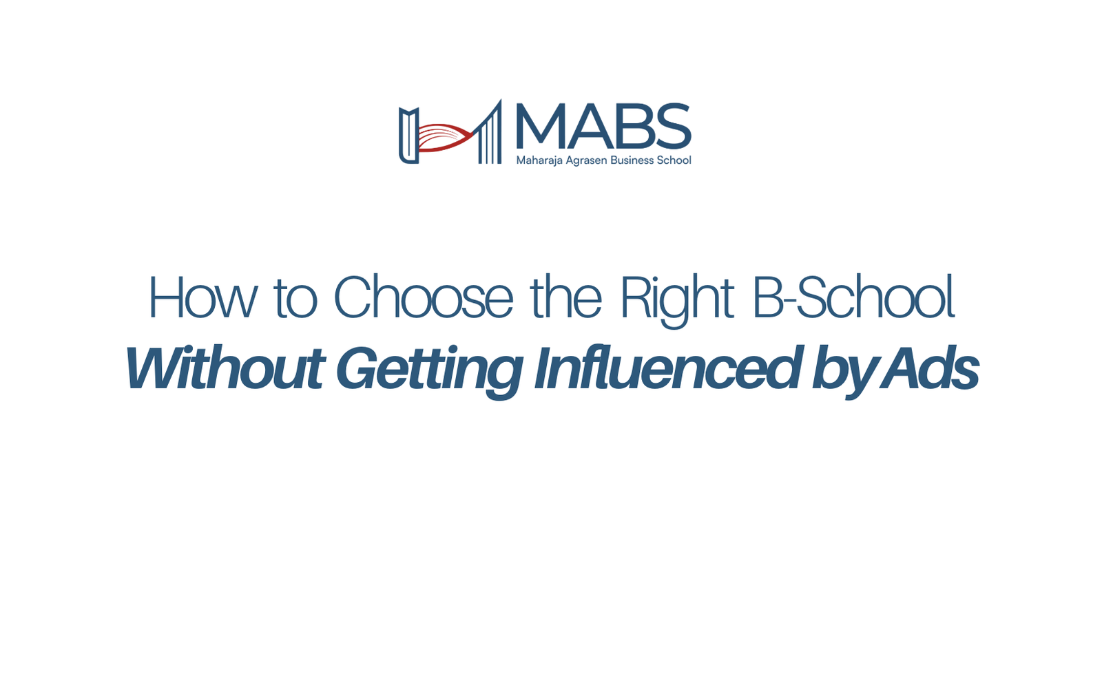How to Choose the Right B-School Without Getting Influenced by Ads