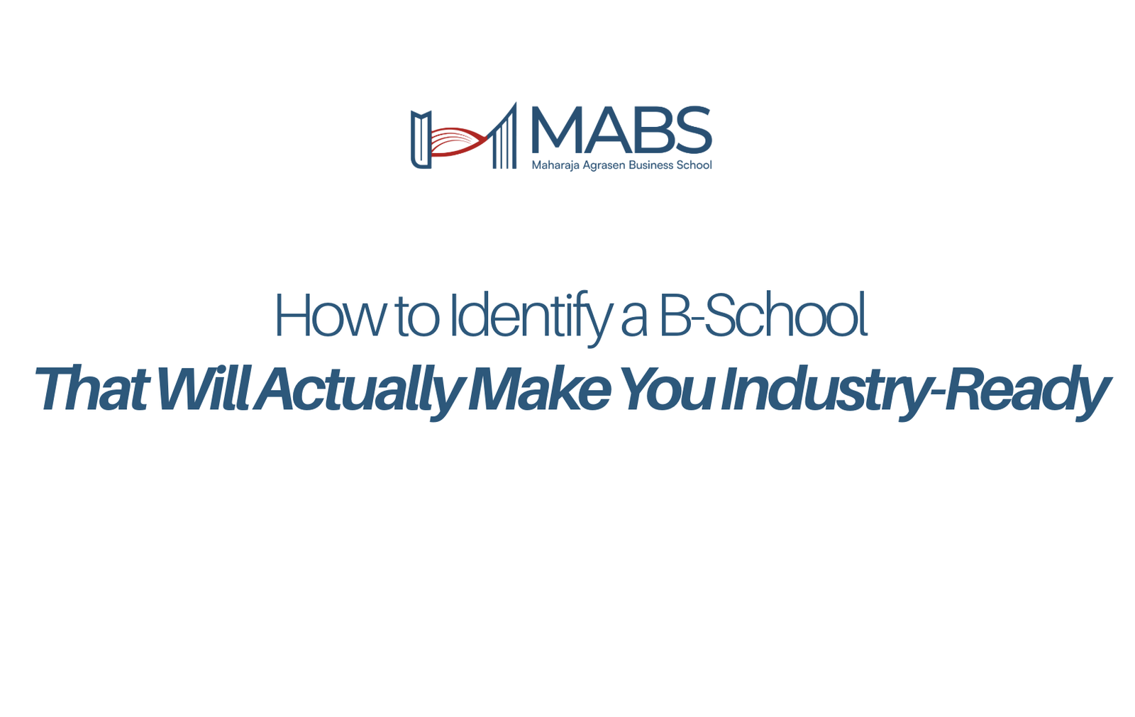 How to Identify a B-School That Will Actually Make You Industry-Ready