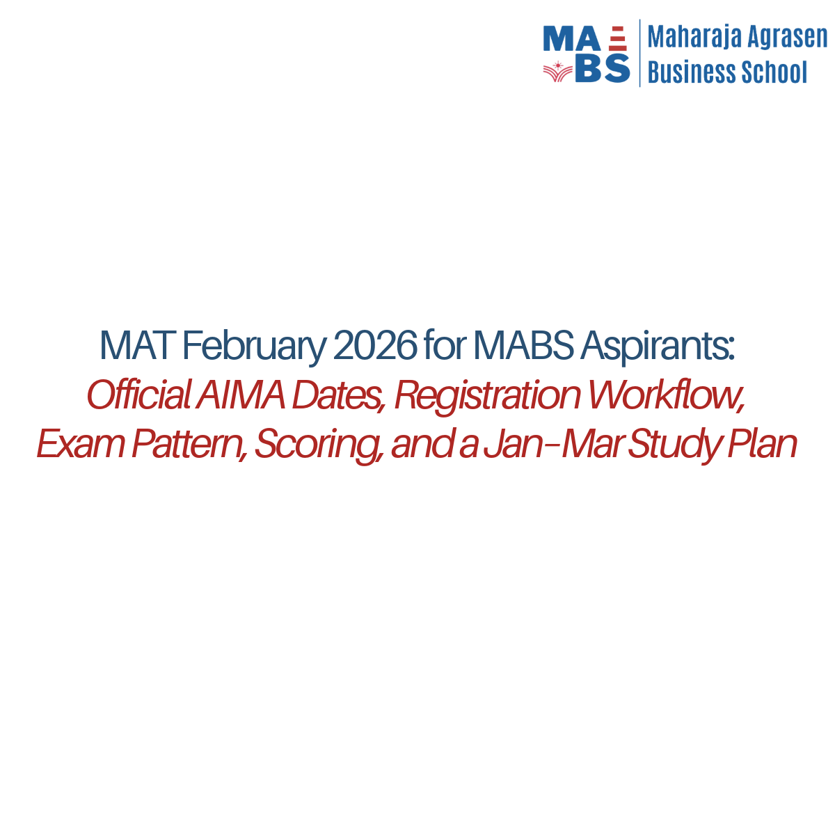 MAT February 2026 for MABS Aspirants: Official AIMA Dates, Registration Workflow, Exam Pattern, Scoring, and a Jan–Mar Study Plan