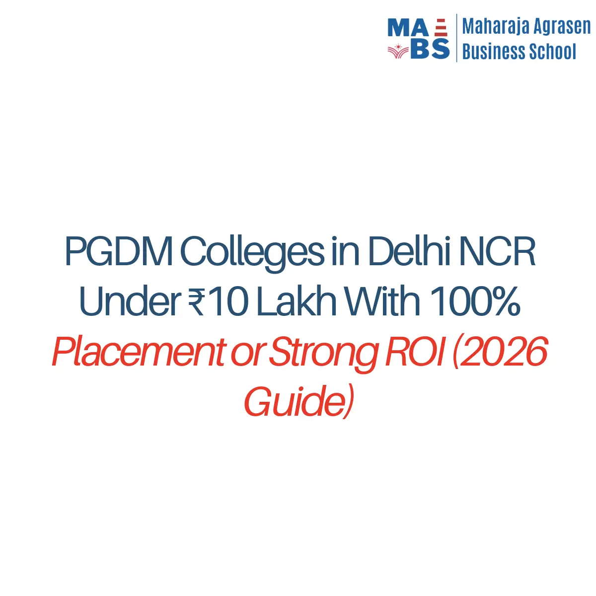 PGDM Colleges in Delhi NCR Under ₹10 Lakh With 100% Placement or Strong ROI (2026 Guide)