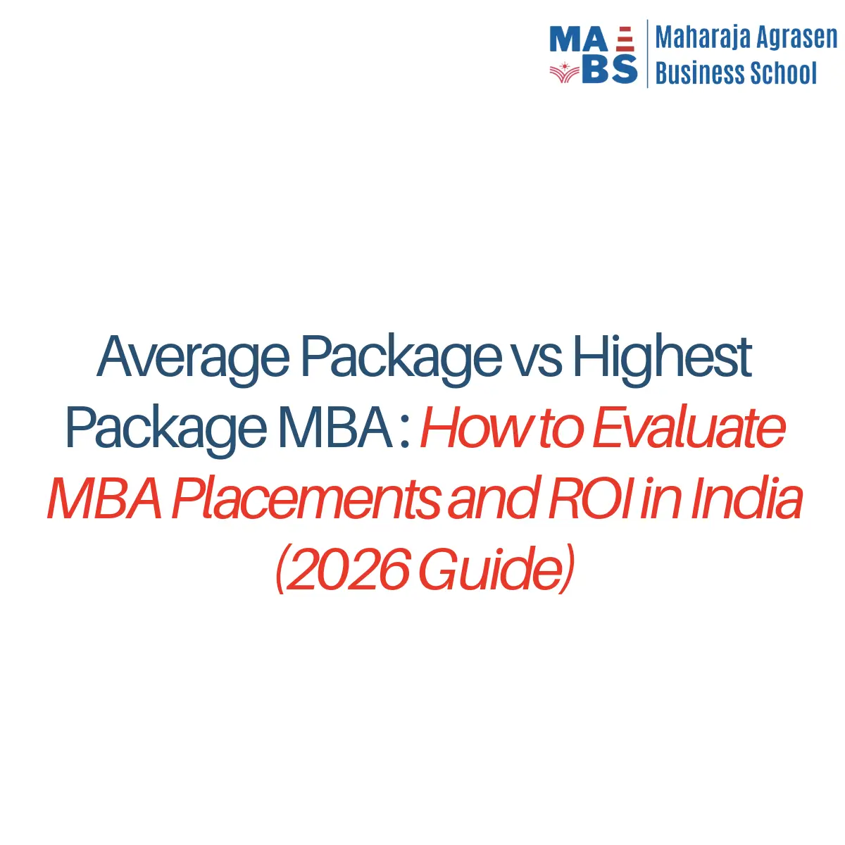 Average Package vs Highest Package MBA: How to Evaluate MBA Placements and ROI in India (2026 Guide)