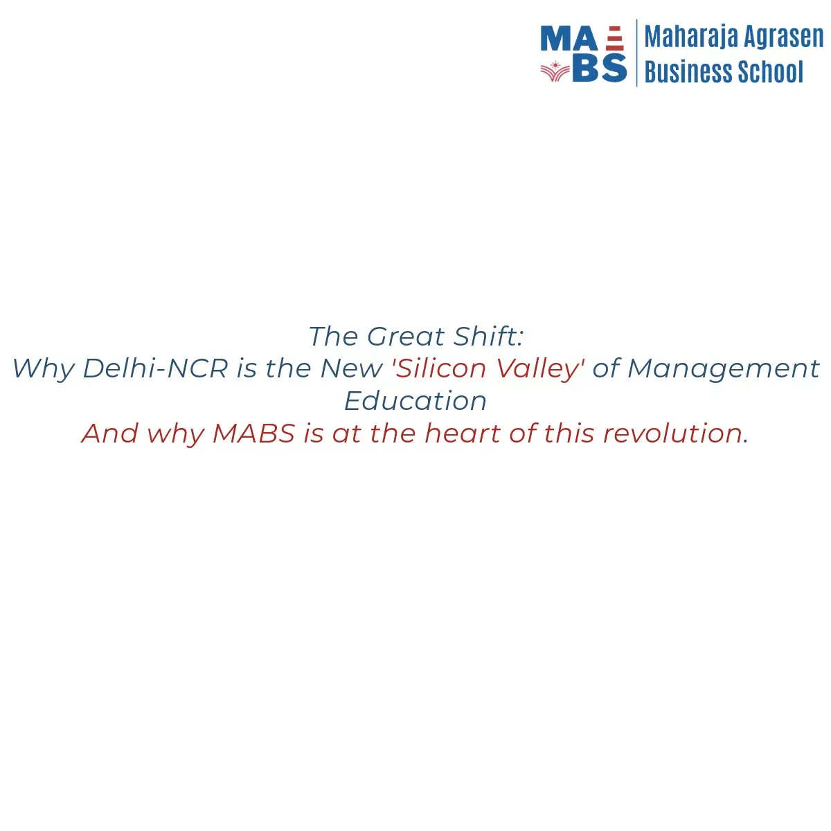 The Great Shift: Why Delhi-NCR is the New 'Silicon Valley' of Management Education And why MABS is at the heart of this revolution.