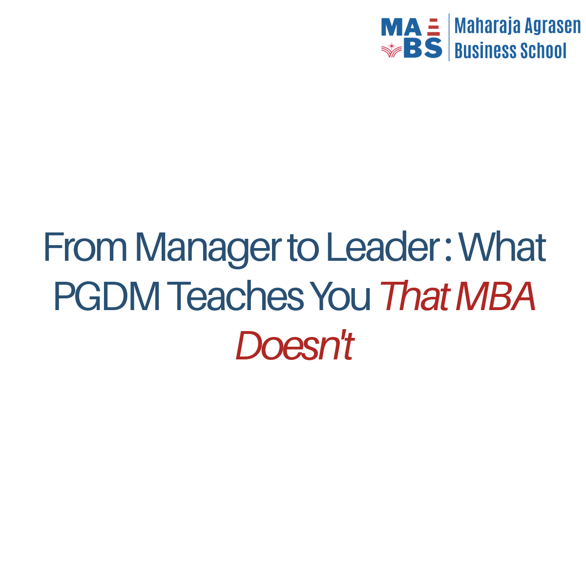 From Manager to Leader:What PGDM Teaches You That MBA Doesn't